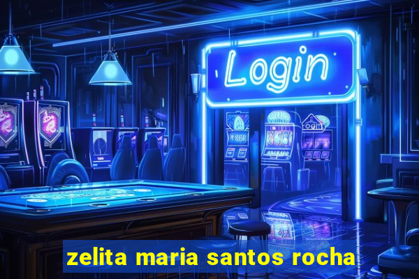 zelita maria santos rocha